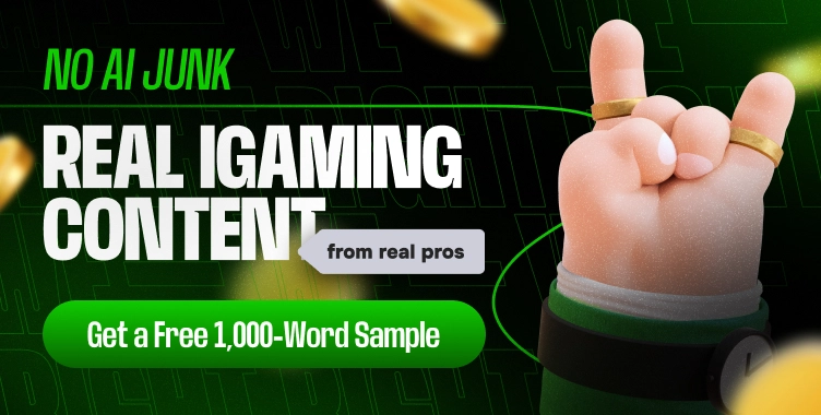 No AI junk. Real iGaming content from real pros. Get a Free 1,000-Word Sample